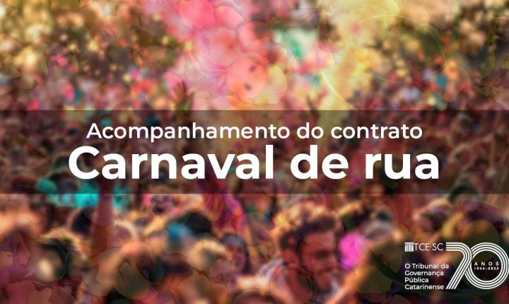 TCE/SC vai fiscalizar contrato do carnaval de rua em Floripa