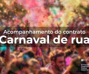 TCE/SC vai fiscalizar contrato do carnaval de rua em Floripa