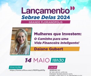 Sebrae promove o lançamento do Programa Sebrae Delas na Grande Florianópolis